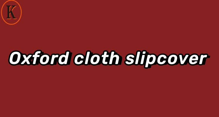  Oxford cloth slipcover